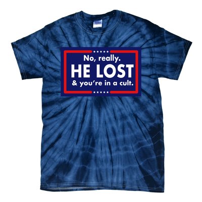 No Really He Lost & You're In A Cult. Tie-Dye T-Shirt