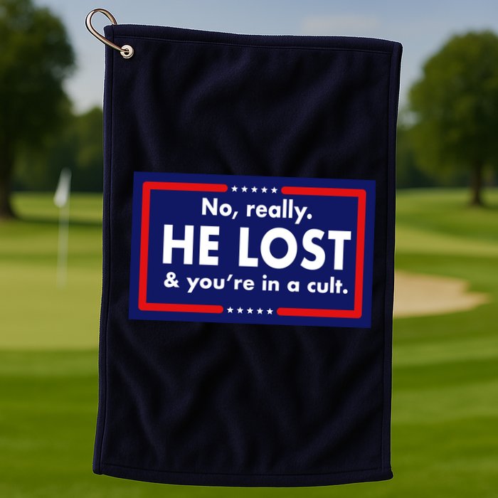 No Really He Lost & You're In A Cult. Golf Towel