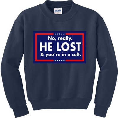 No Really He Lost & You're In A Cult. Kids Sweatshirt