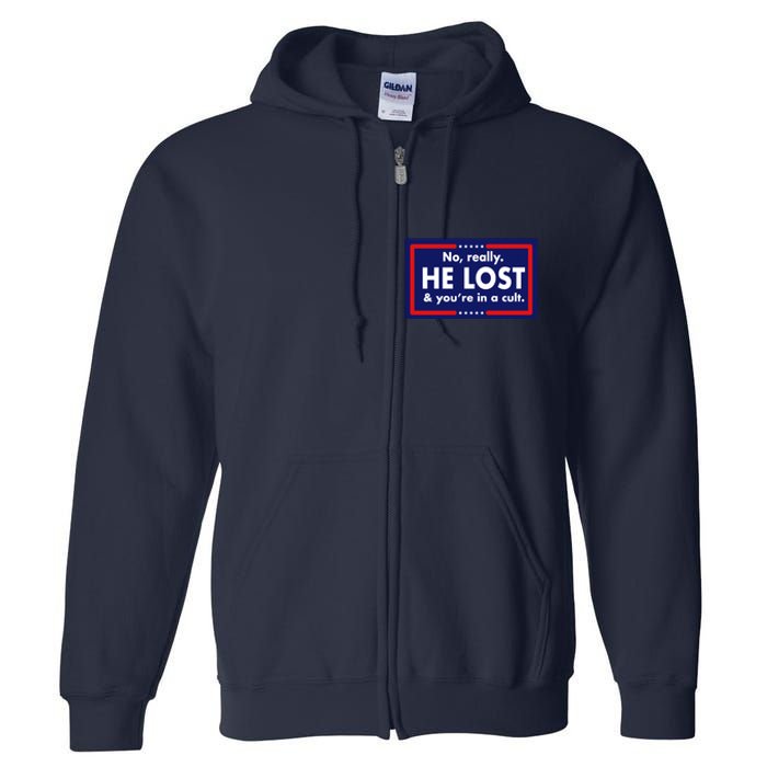 No Really He Lost & You're In A Cult. Full Zip Hoodie