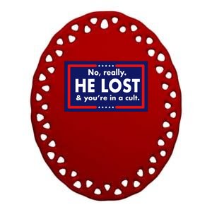 No Really He Lost & You're In A Cult. Ceramic Oval Ornament