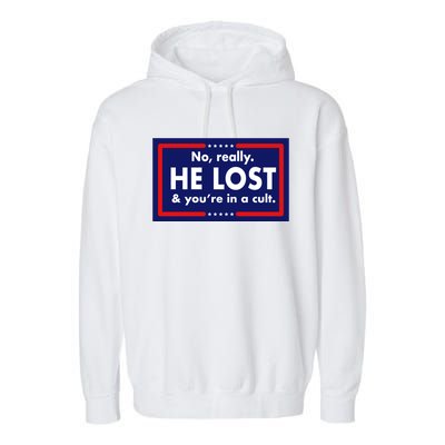 No Really He Lost & You're In A Cult. Garment-Dyed Fleece Hoodie