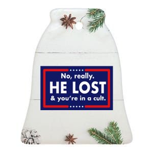 No Really He Lost & You're In A Cult. Ceramic Bell Ornament