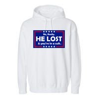 No Really He Lost & You're In A Cult Garment-Dyed Fleece Hoodie