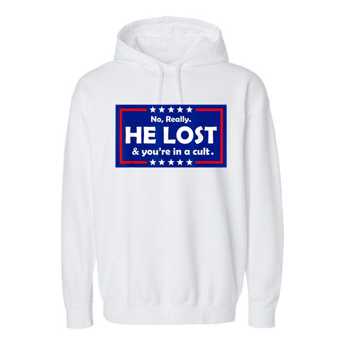 No Really He Lost & You're In A Cult Garment-Dyed Fleece Hoodie