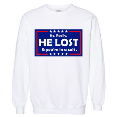 No Really He Lost & You're In A Cult Garment-Dyed Sweatshirt
