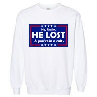 No Really He Lost & You're In A Cult Garment-Dyed Sweatshirt