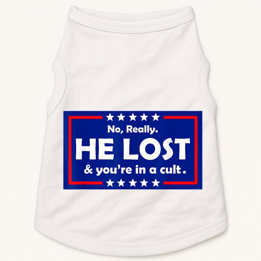 No Really He Lost & You're In A Cult Doggie Tank