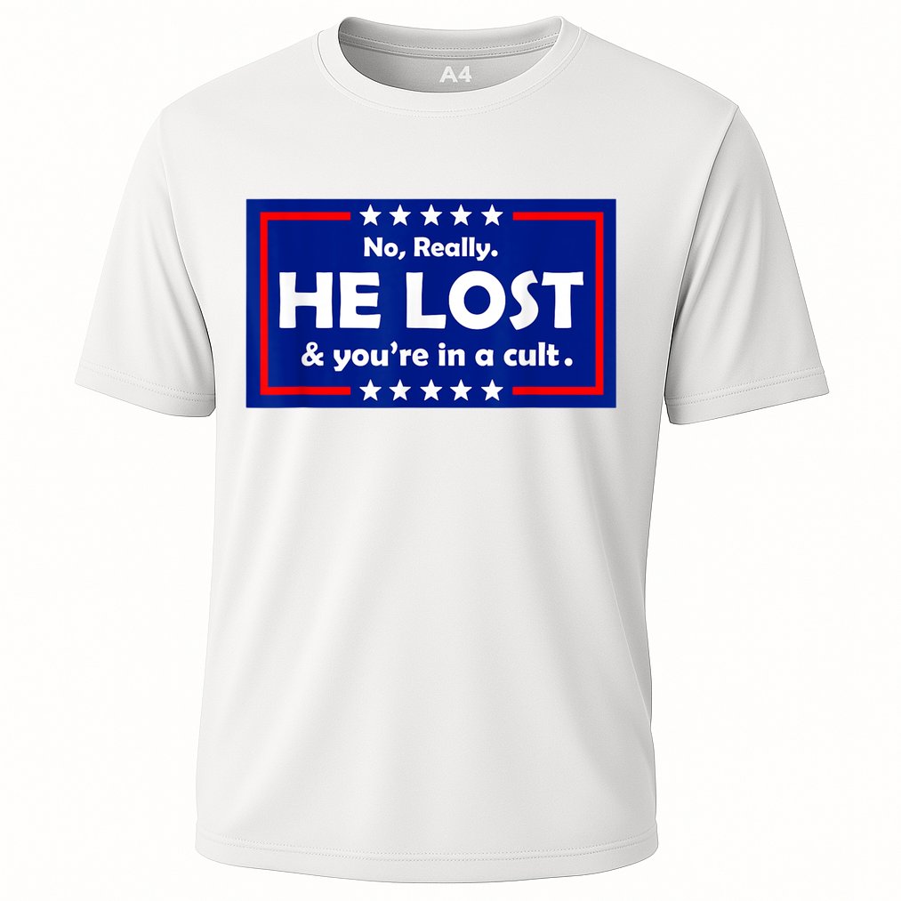 No Really He Lost & You're In A Cult Performance Shirt