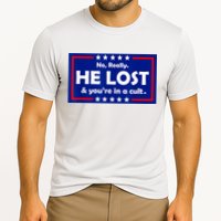 No Really He Lost & You're In A Cult Performance Shirt