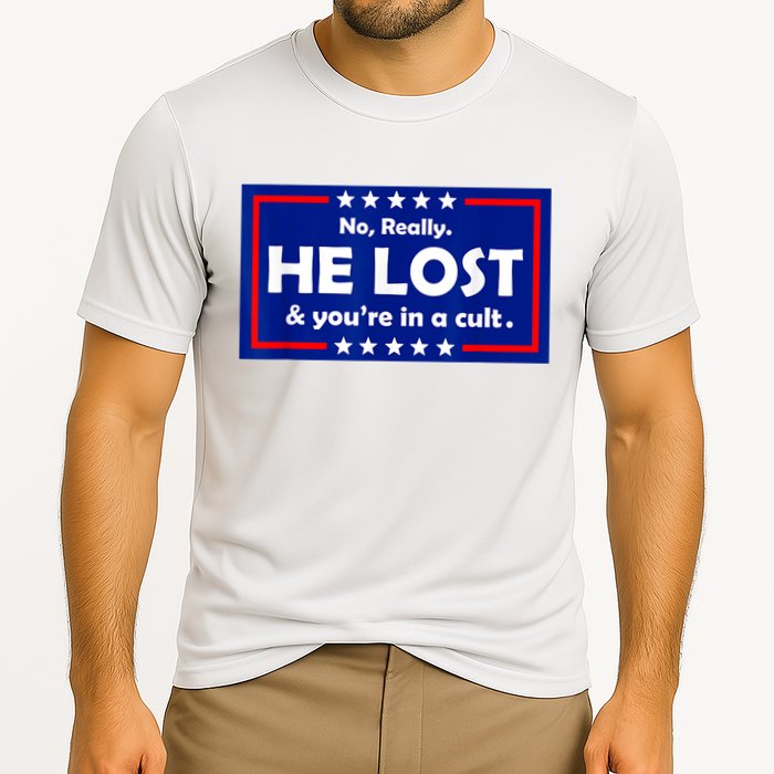 No Really He Lost & You're In A Cult Performance Shirt
