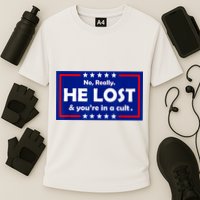 No Really He Lost & You're In A Cult Performance Shirt