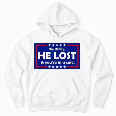 No Really He Lost & You're In A Cult Hoodie