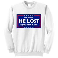 No Really He Lost & You're In A Cult Sweatshirt