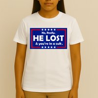 No Really He Lost & You're In A Cult T-Shirt