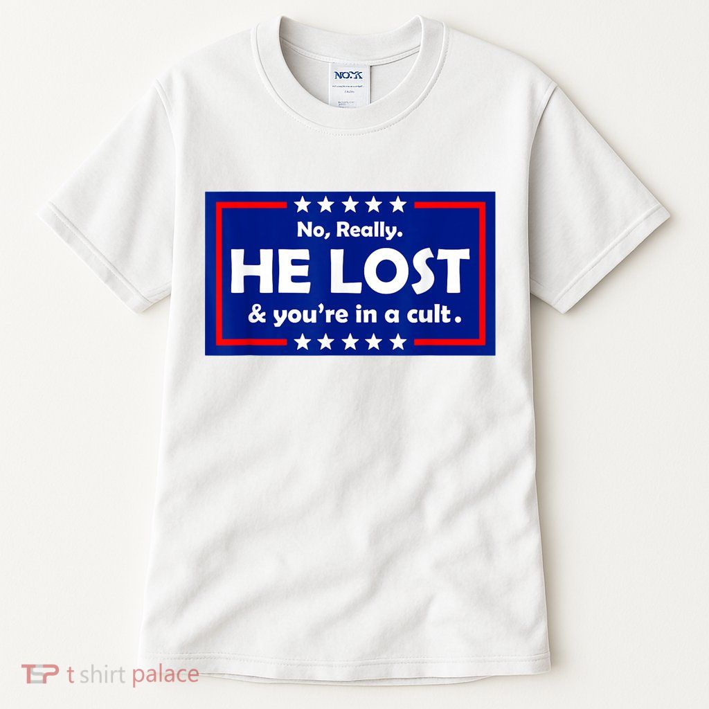 No Really He Lost & You're In A Cult Tall T-Shirt