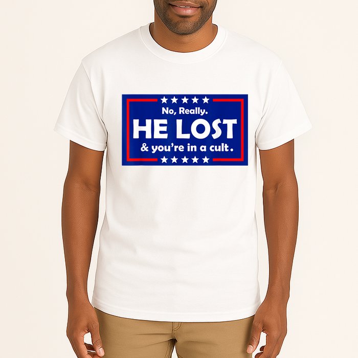 No Really He Lost & You're In A Cult Tall T-Shirt