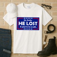 No Really He Lost & You're In A Cult Tall T-Shirt