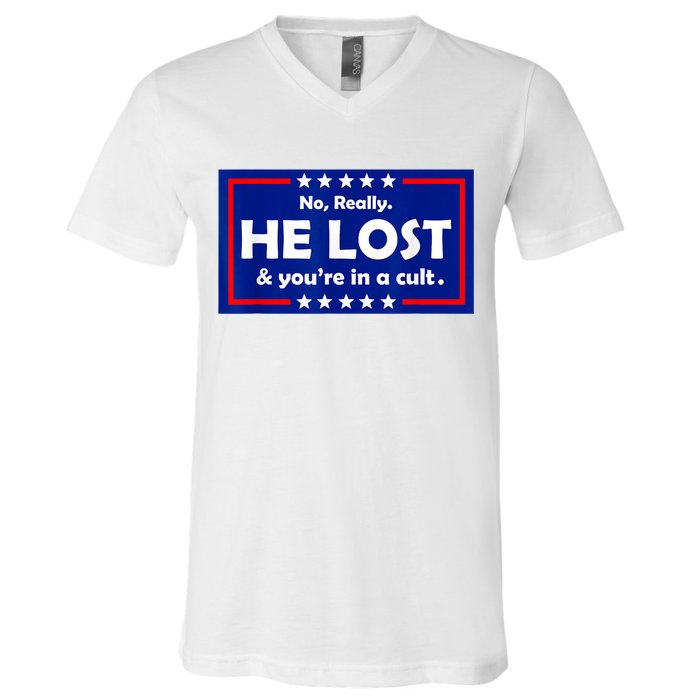No Really He Lost & You're In A Cult V-Neck T-Shirt