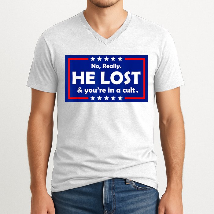No Really He Lost & You're In A Cult V-Neck T-Shirt