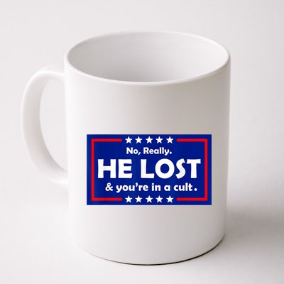 No Really He Lost & You're In A Cult Mug