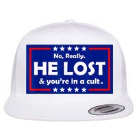 No Really He Lost & You're In A Cult Flat Bill Trucker Hat