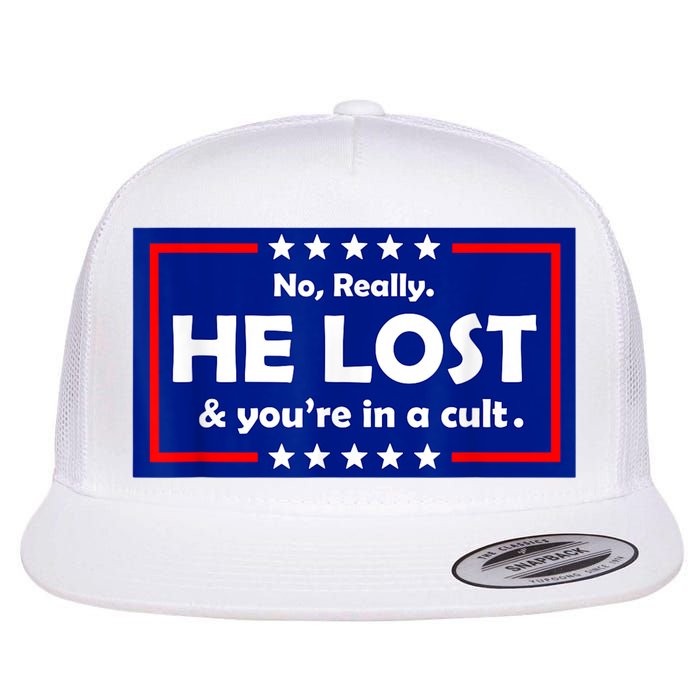 No Really He Lost & You're In A Cult Flat Bill Trucker Hat