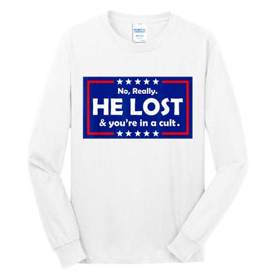 No Really He Lost & You're In A Cult Tall Long Sleeve T-Shirt