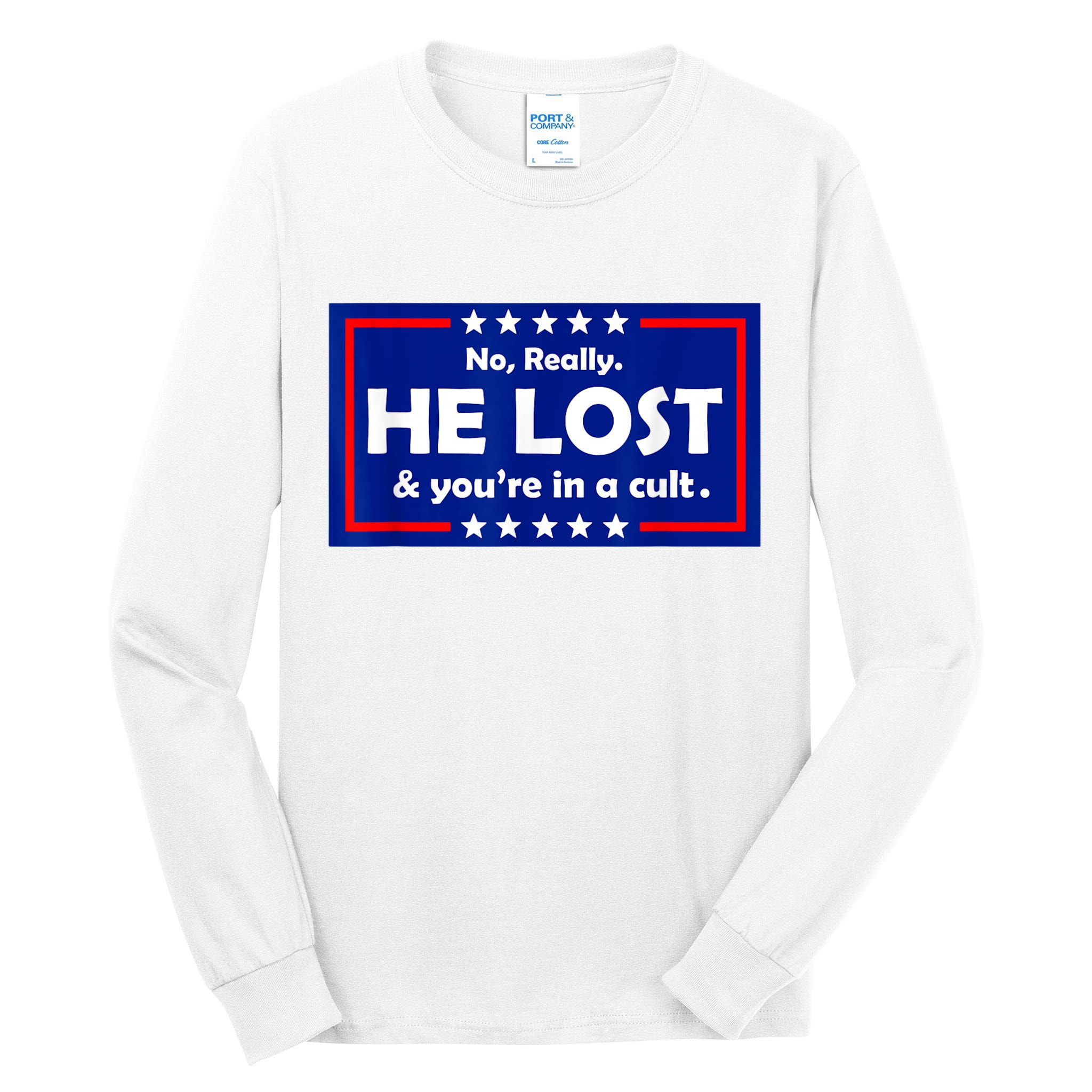 No Really He Lost & You're In A Cult Tall Long Sleeve T-Shirt