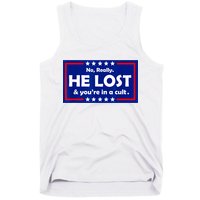 No Really He Lost & You're In A Cult Tank Top
