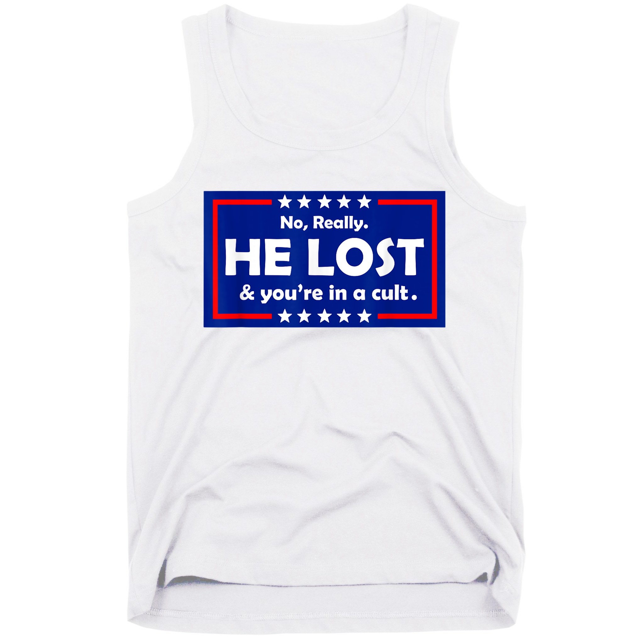 No Really He Lost & You're In A Cult Tank Top