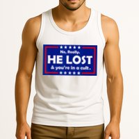 No Really He Lost & You're In A Cult Tank Top
