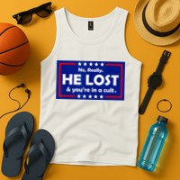 No Really He Lost & You're In A Cult Tank Top