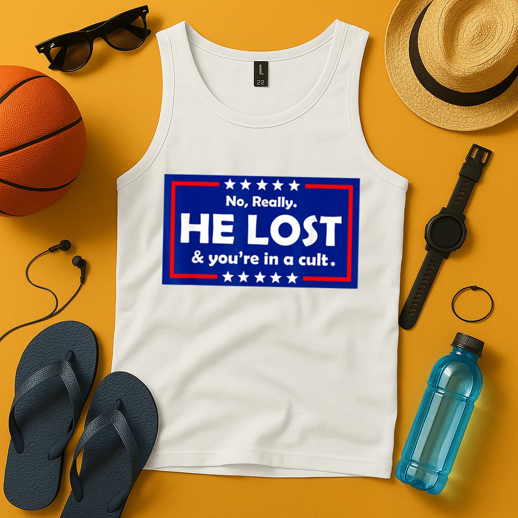 No Really He Lost & You're In A Cult Tank Top