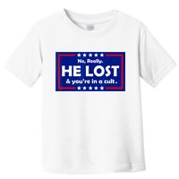 No Really He Lost & You're In A Cult Toddler T-Shirt