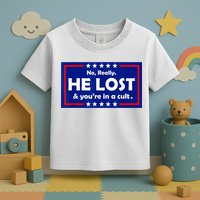 No Really He Lost & You're In A Cult Toddler T-Shirt