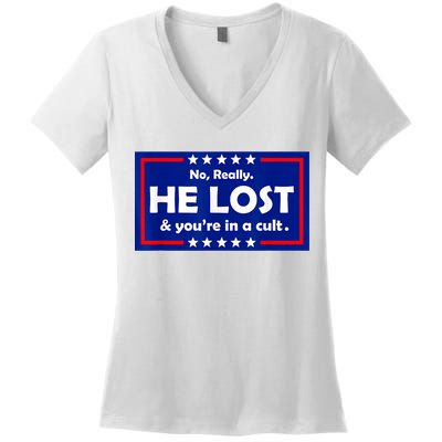No Really He Lost & You're In A Cult Women's V-Neck T-Shirt
