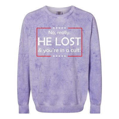 No Really He Lost & YouRe In A Cult Colorblast Crewneck Sweatshirt