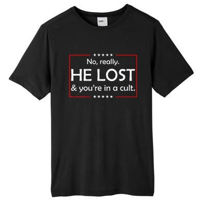 No Really He Lost & YouRe In A Cult Tall Fusion ChromaSoft Performance T-Shirt