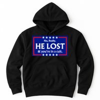 No Really He Lost & Youre In A Cult. Hoodie