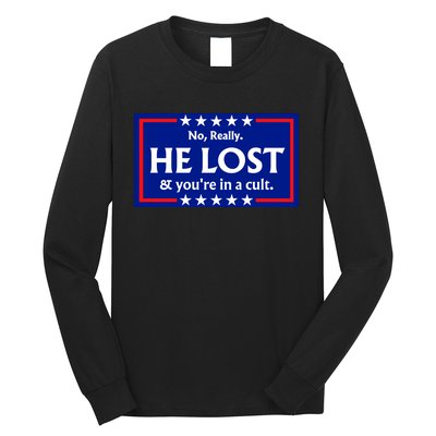 No Really He Lost & Youre In A Cult. Long Sleeve Shirt