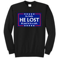 No Really He Lost & Youre In A Cult. Sweatshirt