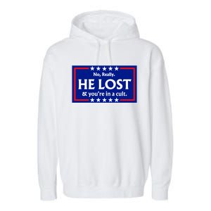 No Really He Lost & Youre In A Cult. Garment-Dyed Fleece Hoodie