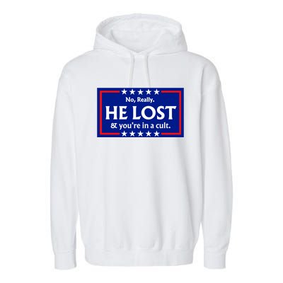 No Really He Lost & Youre In A Cult. Garment-Dyed Fleece Hoodie