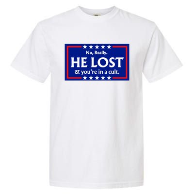 No Really He Lost & Youre In A Cult. Garment-Dyed Heavyweight T-Shirt