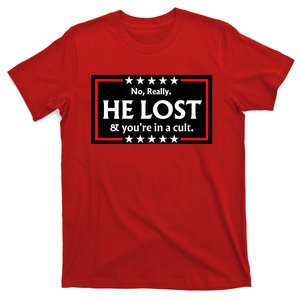 No Really He Lost & Youre In A Cult. T-Shirt