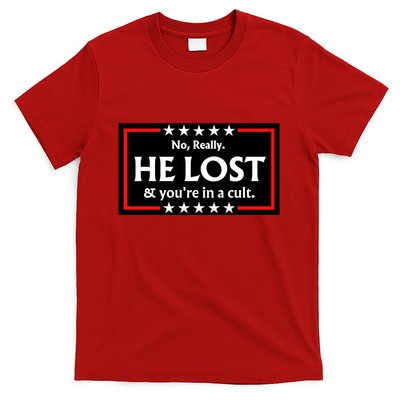 No Really He Lost & Youre In A Cult. T-Shirt