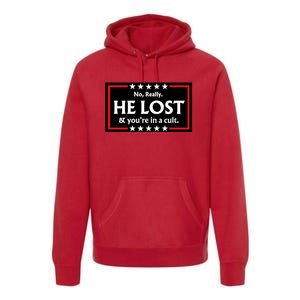 No Really He Lost & Youre In A Cult. Premium Hoodie