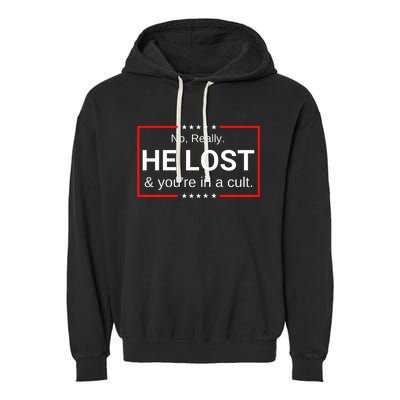 No Really He Lost & Youre In A Cult. Garment-Dyed Fleece Hoodie