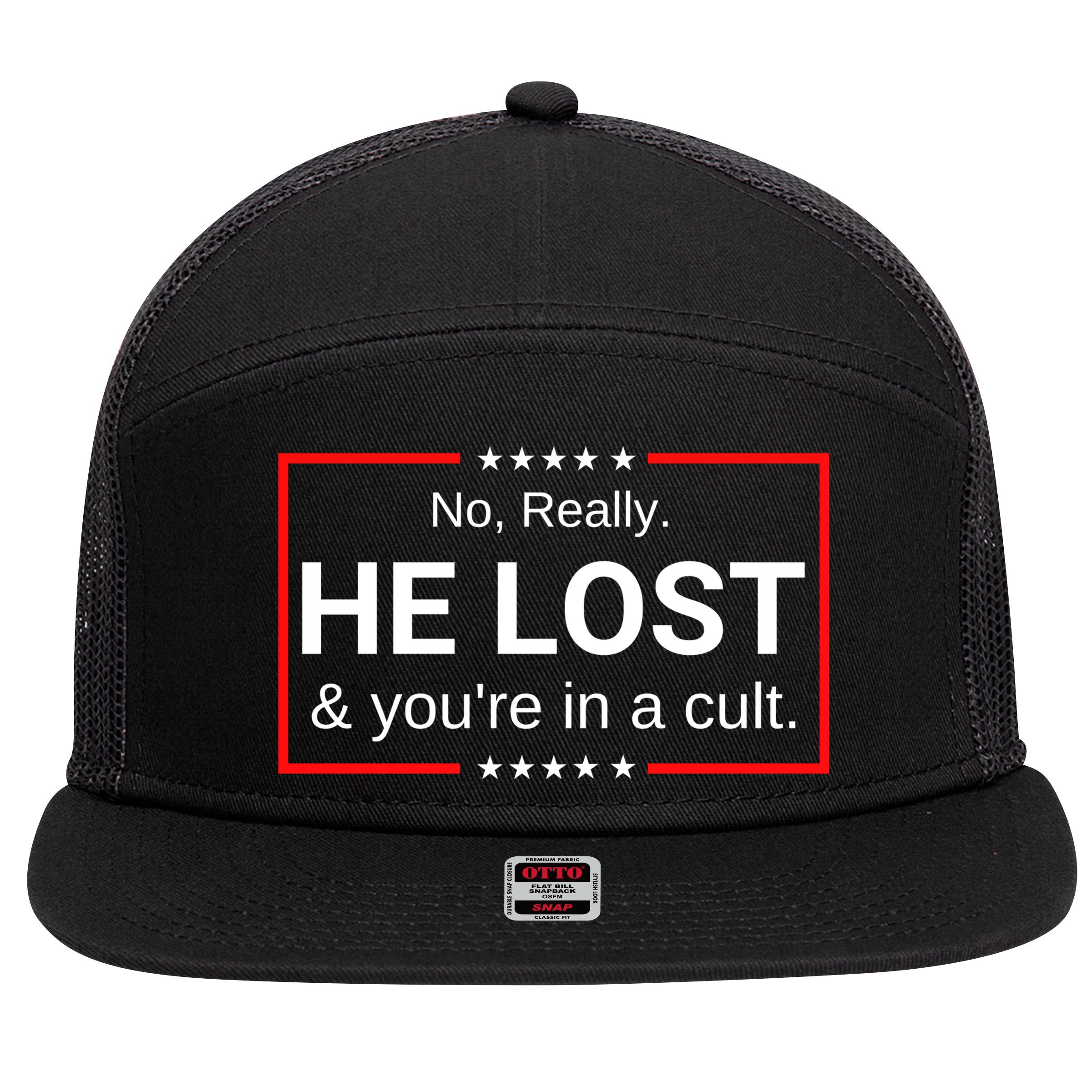 No Really He Lost & Youre In A Cult. 7 Panel Mesh Trucker Snapback Hat